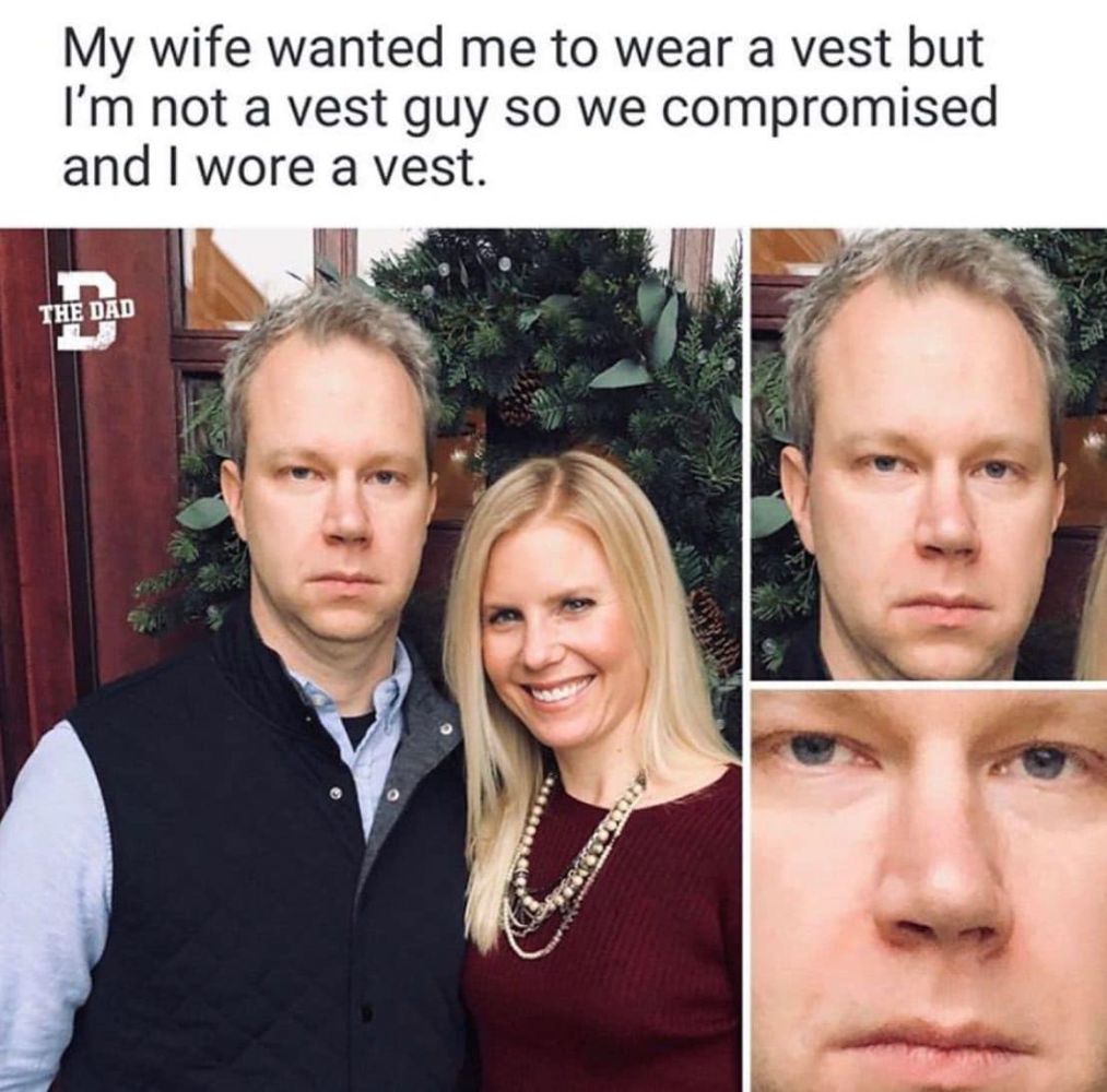 My wife wanted me to wear a vest but I'm not a vest guy so we compromised and I wore a vest.