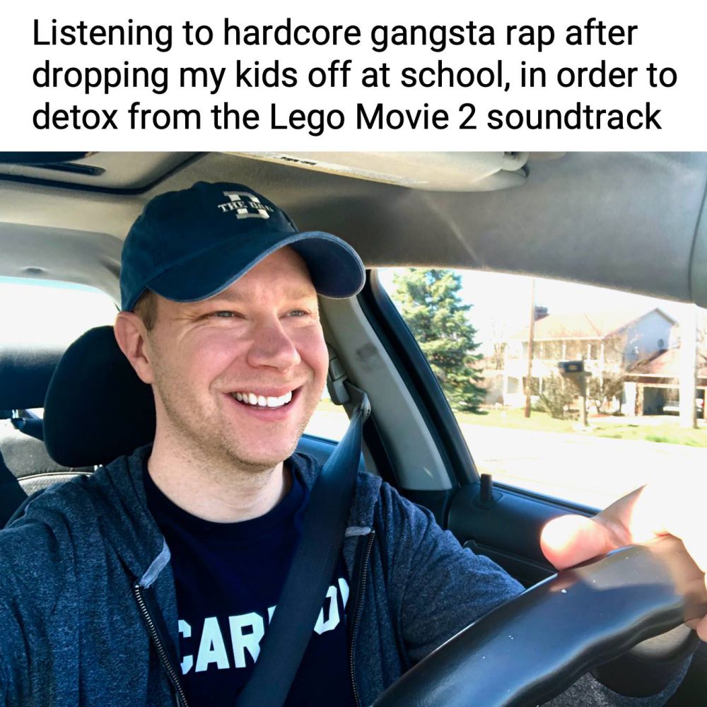 Listening to hardcore gangsta rap after dropping my kids off at school, in order to detox from the Lego Movie 2 soundtrack