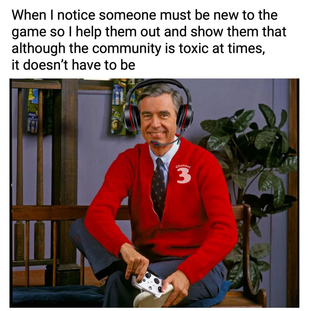 When I notice someone must be new to the game so I help them out and show them that although the community is toxic at times, it doesn't have to be